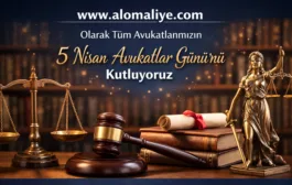 Tüm Avukatlarımızın 5 Nisan Avukatlar Günü’nü Kutluyoruz