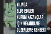 2025 Yılında Elde Edilen Kurum Kazançları İçin Beyanname Rehberi