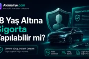 18 Yaş Altına Sigorta Yapılabilir mi?