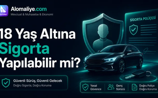 18 Yaş Altına Sigorta Yapılabilir mi?