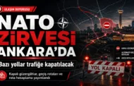 Başkentte NATO Alarmı: Zirve Günlerinde Trafiğe Kapatılacak Yollar Belli Oldu