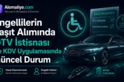 Engellilerin Taşıt Alımında ÖTV İstisnası Ve KDV Uygulamasında Güncel Durum