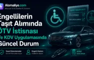 Engellilerin Taşıt Alımında ÖTV İstisnası Ve KDV Uygulamasında Güncel Durum