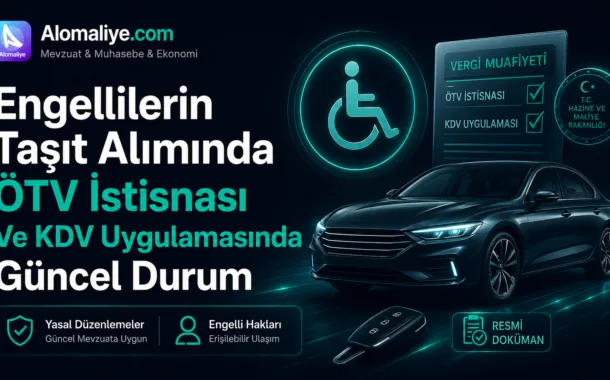 Engellilerin Taşıt Alımında ÖTV İstisnası Ve KDV Uygulamasında Güncel Durum